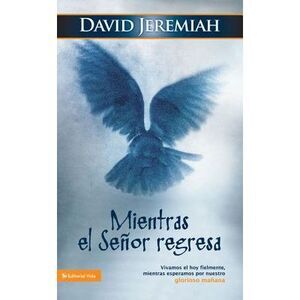 El Mientras El Se��or Regresa: Vivamos El Hoy Fielmente, Mientras